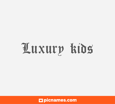 Luxury kids